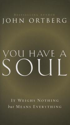 You Have a Soul: It Weighs Nothing but Means Everything book cover