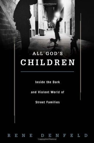 All God's Children: Inside the Dark and Violent World of Street Families