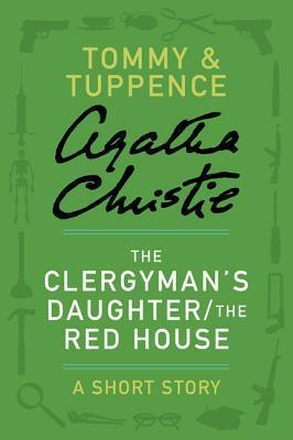 The Clergyman's Daughter / The Red House: A Short Story