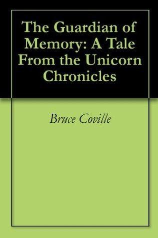 The Guardian of Memory: A Tale From the Unicorn Chronicles book cover