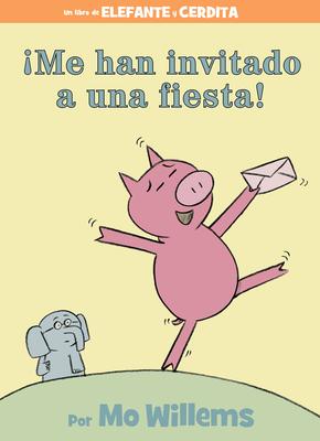 ¡Me han invitado a una fiesta! (An Elephant and Piggie Book) book cover