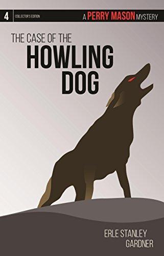 The Case of the Howling Dog: A Perry Mason Mystery #4 (Volume 4)