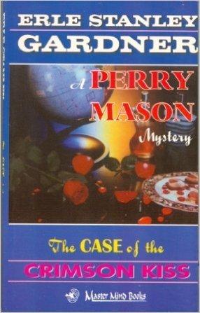 The Case Of The Crimson Kiss: A Perry Mason Novelette, And Other Stories