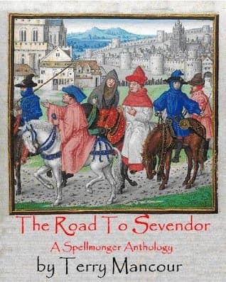 The Road To Sevendor: A Spellmonger Anthology