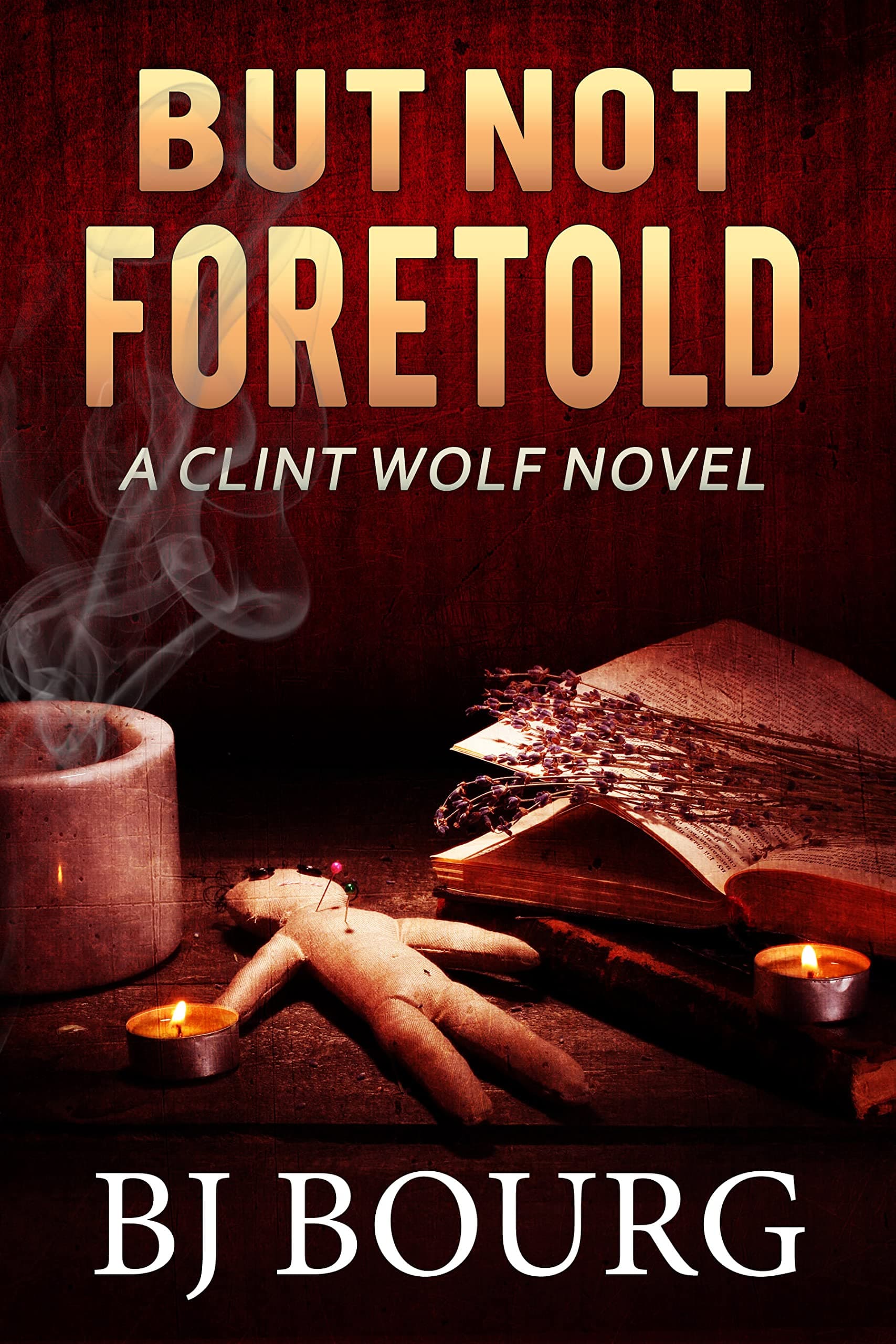 But Not Foretold: A Clint Wolf Novel book cover