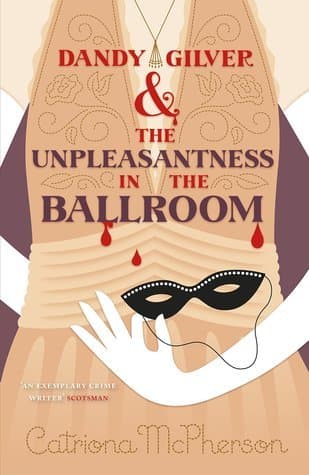 Dandy Gilver and the Unpleasantness in the Ballroom