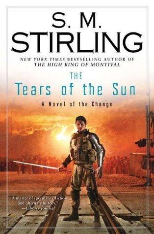 By S. M. Stirling:The Tears of the Sun: A Novel of the Change book cover