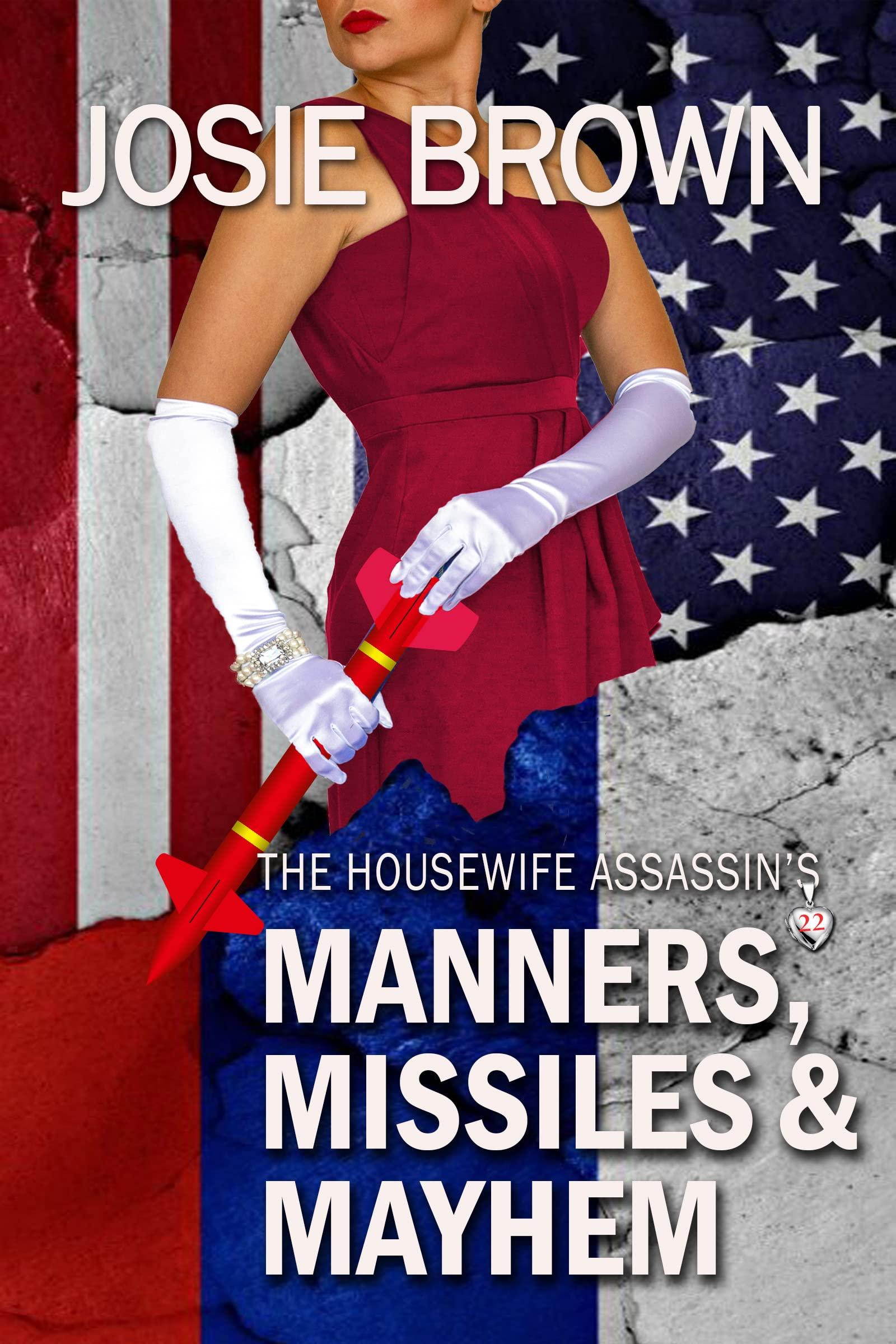 The Housewife Assassin's Manners, Missiles, and Mayhem: Fast-Paced Can’t-Put-It-Down Page-Turner Action-Adventure Mysteries book cover