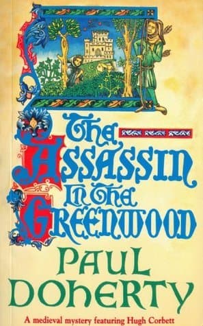 The Assassin in the Greenwood (Hugh Corbett Mysteries, Book 7): A medieval mystery of intrigue, murder and treachery book cover