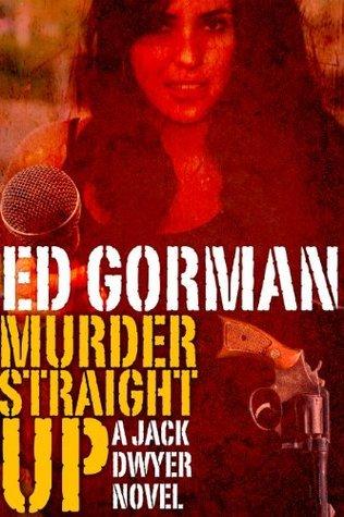 Murder Straight Up: A Jack Dwyer Novel