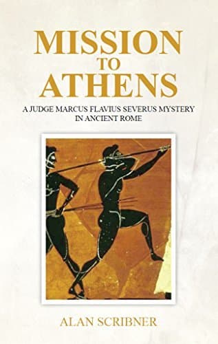 Mission to Athens: A Judge Marcus Flavius Severus Mystery in Ancient Rome book cover