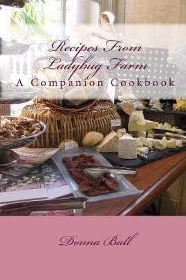 Recipes From Ladybug Farm: A Companion Cookbook