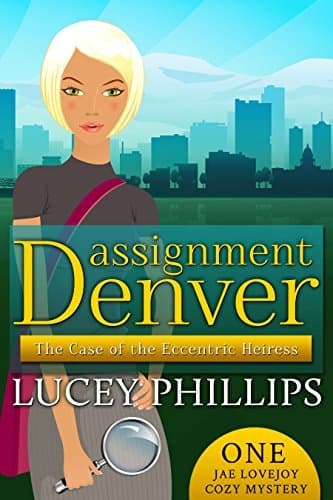 Assignment Denver: The Case of the Eccentric Heiress