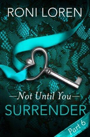 Surrender: Not Until You, Part 6 book cover