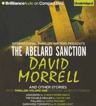 The Abelard Sanction and Other Stories: The Abelard Sanction, Assassins, The Double Dealer, Falling, and Surviving Toronto