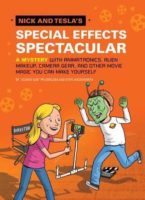 Nick and Tesla's Special Effects Spectacular: A Mystery with Animatronics, Alien Makeup, Camera Gear, and Other Movie Magic You Can Make Yourself! book cover