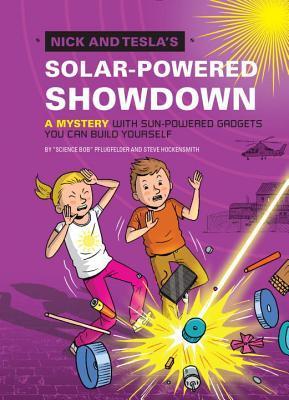 Nick and Tesla's Solar-Powered Showdown: A Mystery with Sun-Powered Gadgets You Can Build Yourself book cover