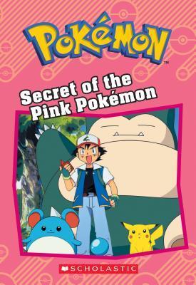 Secret of the Pink Pokémon (Pokémon: Chapter Book) book cover