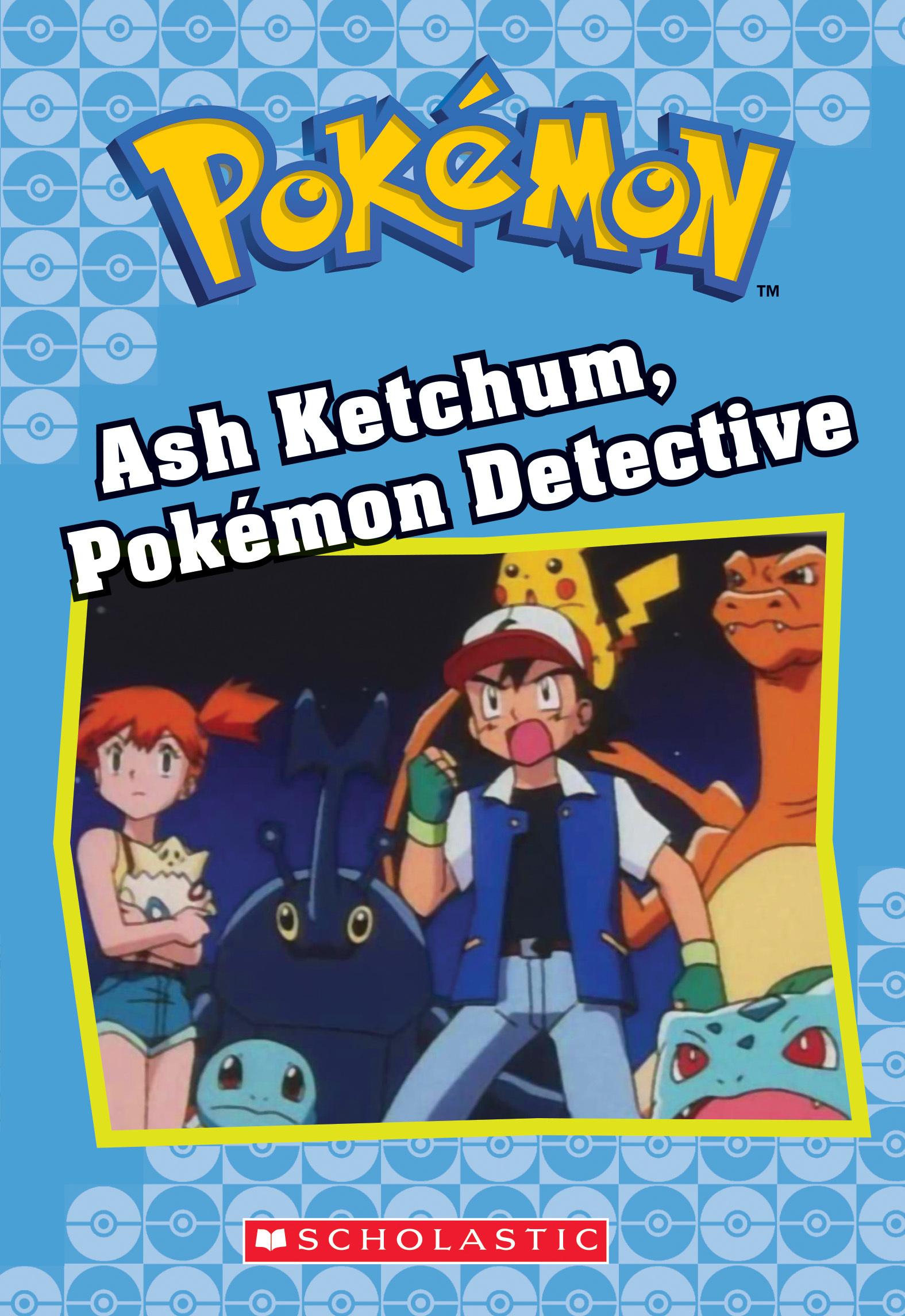 Ash Ketchum, Pokémon Detective (Pokémon Classic Chapter Book #10) (10) book cover