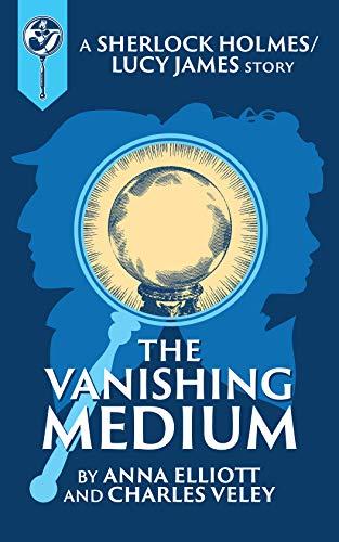 The Vanishing Medium: A Sherlock and Lucy Short Story book cover