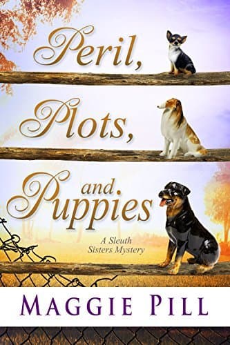 Peril, Plots, and Puppies: A Sleuth Sisters Mystery