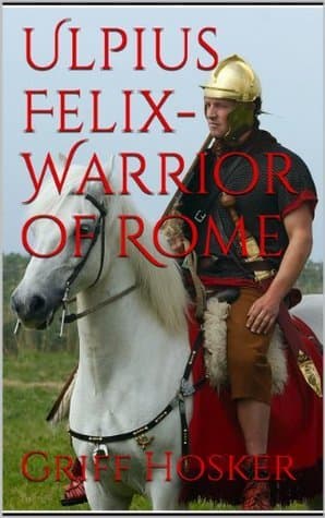 Ulpius Felix: Warrior of Rome book cover