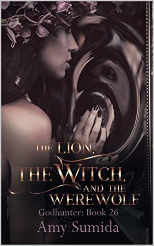 The Lion, the Witch, and the Werewolf book cover