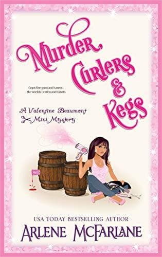 Murder, Curlers, and Kegs: A Valentine Beaumont Mini Mystery