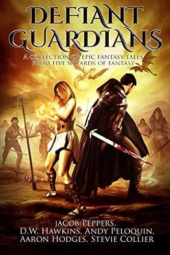 Defiant Guardians: A Collection of Epic Fantasy Tales from Five Wizards of Fantasy