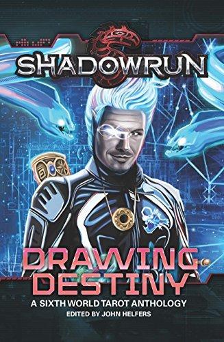 Shadowrun: Drawing Destiny: A Sixth World Tarot Anthology