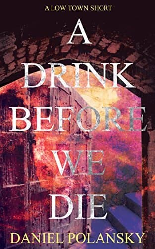 A Drink Before We Die book cover