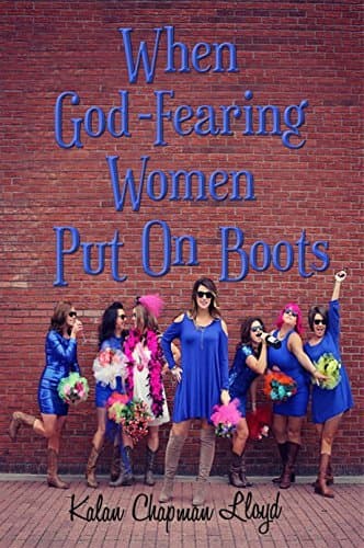 When God-Fearing Women Put On Boots: A Southern Chick-Lit Mystery