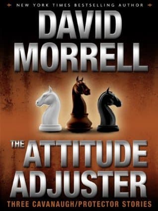 The Attitude Adjuster: Three Cavanaugh/Protector Stories