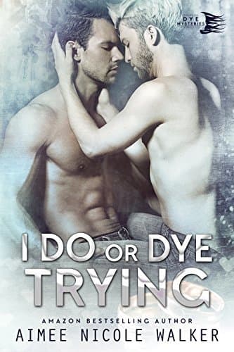 I Do, or Dye Trying book cover