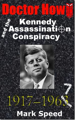 Doctor How and the Kennedy Assassination Conspiracy