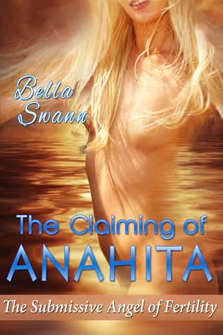 The Claiming of Anahita, the Submissive Angel of Fertility