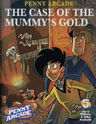 Penny Arcade Volume 5: The Case of the Mummy's Gold book cover