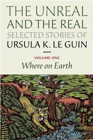 The Unreal and the Real: Selected Stories, Volume One: Where on Earth book cover