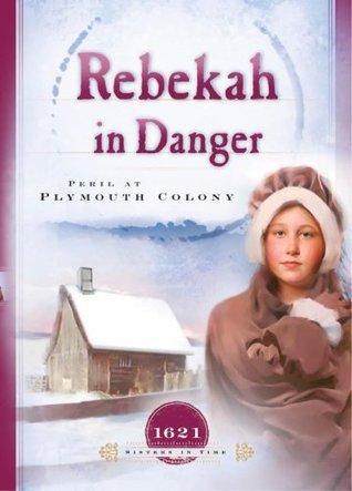 Rebekah in Danger: Peril at Plymouth Colony (1621) book cover