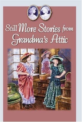 Still More Stories from Grandma's Attic