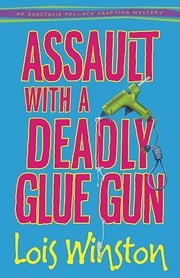 Assault with a Deadly Glue Gun book cover