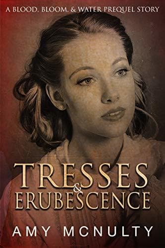 Tresses & Erubescence: A Blood, Bloom, & Water Prequel Story book cover