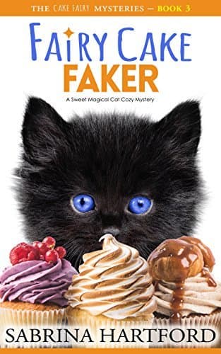 Fairy Cake Faker: A Sweet Cozy Mystery (with a magical cat)