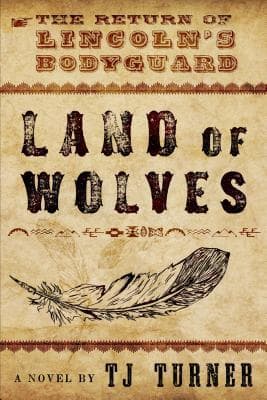 Land of Wolves: The Return of Lincoln's Bodyguard