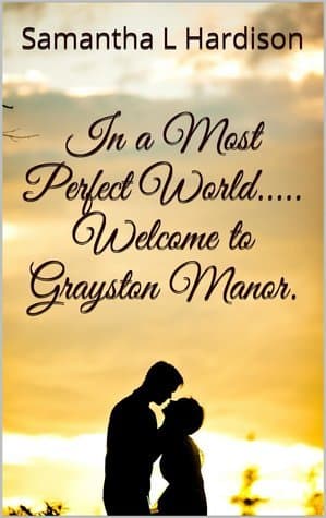 In a Most Perfect World... Welcome to Grayston Manor