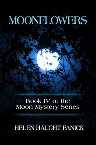 Moonflowers: Book IV of the Moon Mystery Series