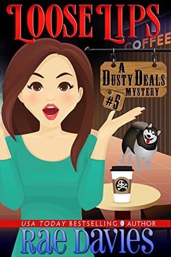 Loose Lips: Dusty Deals Mystery Series: Book 5