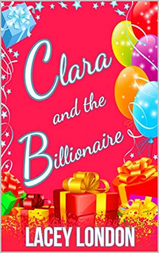 Clara and the Billionaire: Clara is back with a bang… and a bump! Dive back into Clara’s world and catch up with the gang in this long-awaited return to the series! book cover