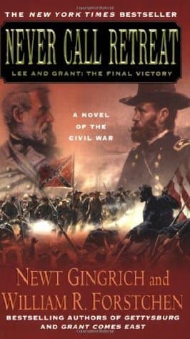 Never Call Retreat: Lee and Grant: The Final Victory book cover