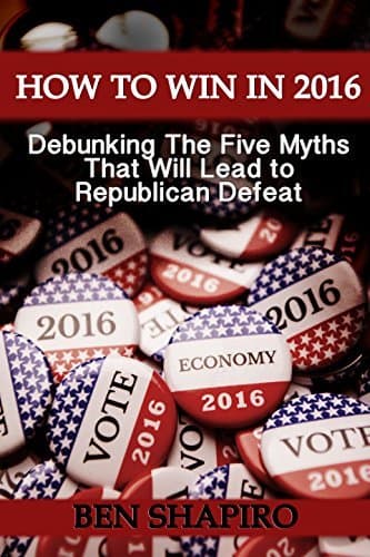 How To Win In 2016: Debunking The Five Myths That Will Lead to Republican Defeat book cover